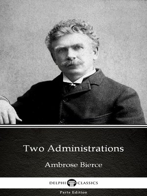 cover image of Two Administrations by Ambrose Bierce (Illustrated)